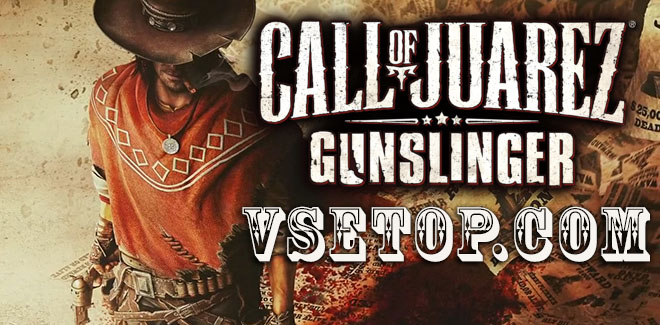 Call of Juarez Gunslinger v1.0.5 - торрент