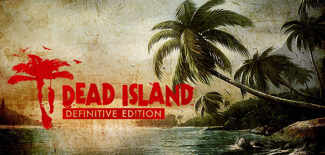 Dead Island - Definitive Edition на русском – торрент