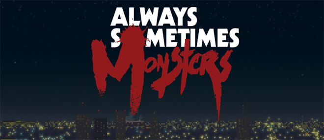 Always Sometimes Monsters v1.26 - полная версия