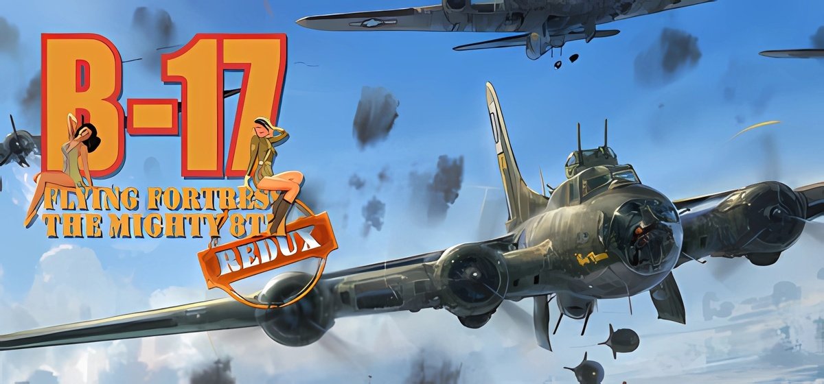 B-17 Flying Fortress - The Mighty 8th Redux