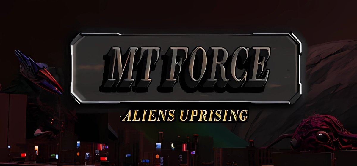 MT Force Aliens Uprising