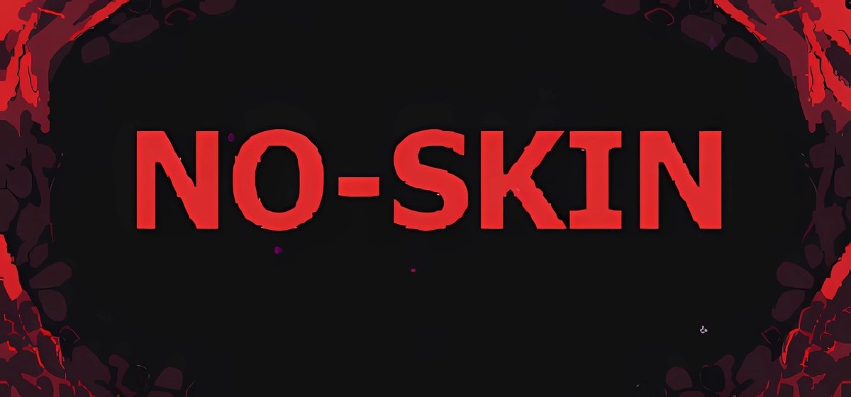 NO-SKIN v0.5