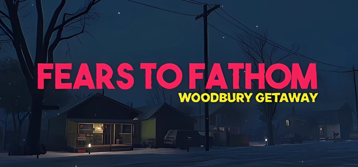 Fears to Fathom - Woodbury Getaway v1.3 - торрент