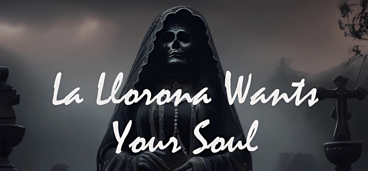 La Llorona Wants Your Soul Build 15870097