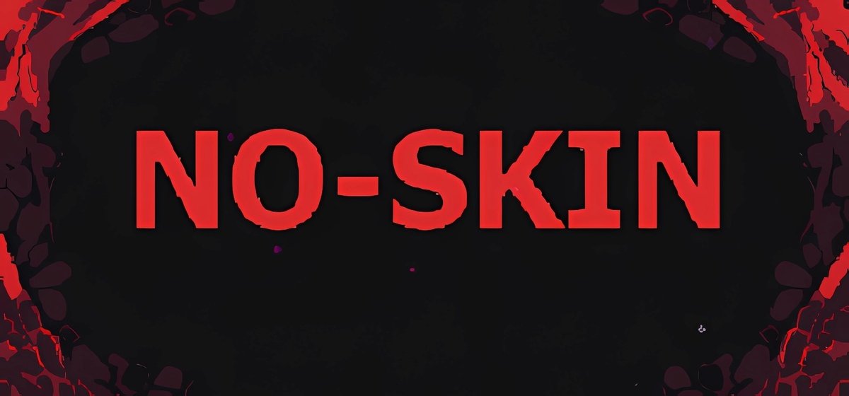 NO SKIN v0.6