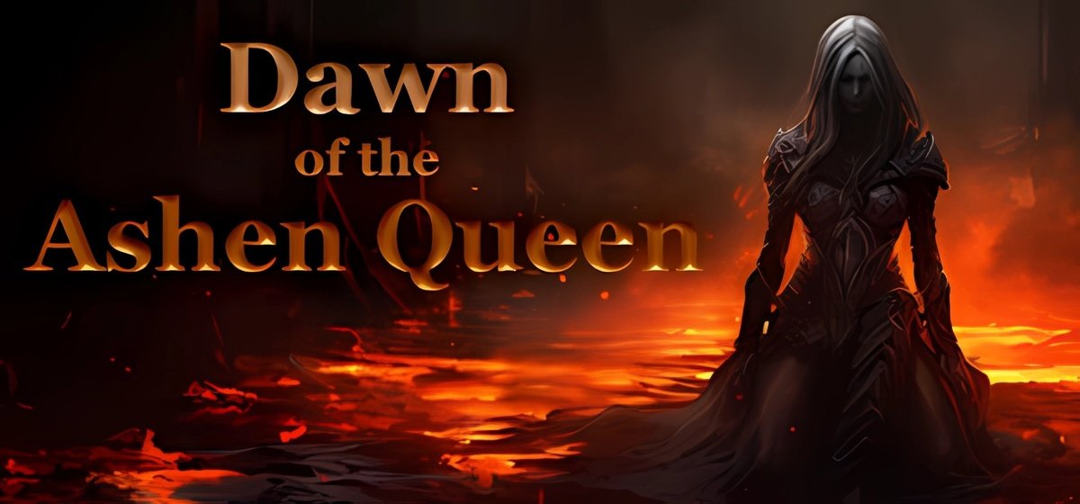 Dawn of the Ashen Queen | Дон оф зе Эшен Куин v1.6.1