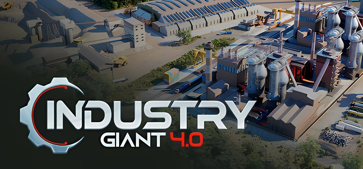 Industry Giant 4.0 | Индастри Гиант 4.0 v0.4.2