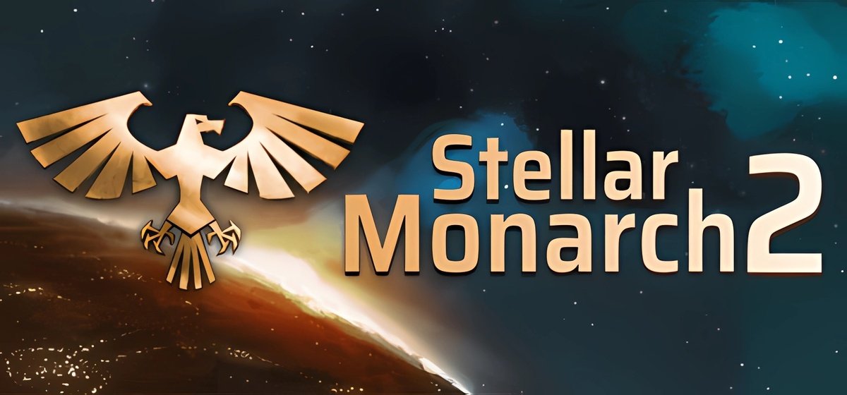 Stellar Monarch 2 | Стеллар Монарх 2 v1.21