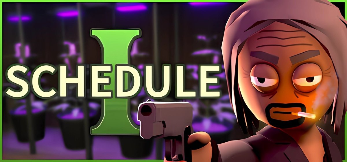 Schedule I | Скеджул Ай v0.3.5f3