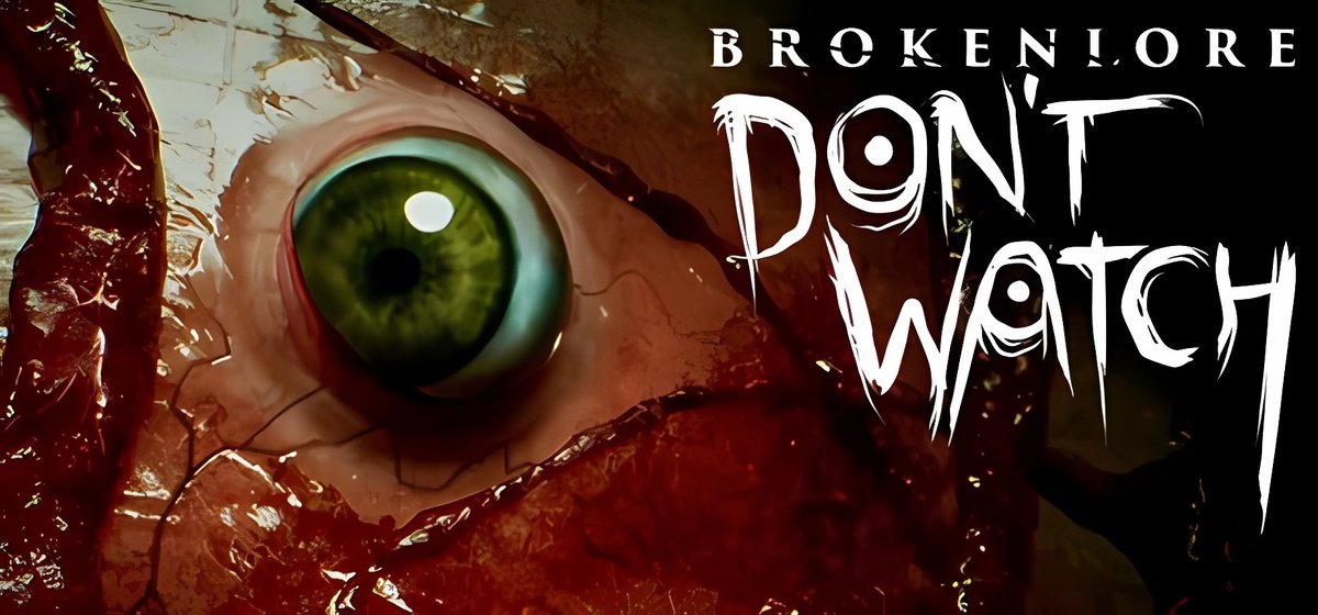 BrokenLore: DON'T WATCH Build 18169098