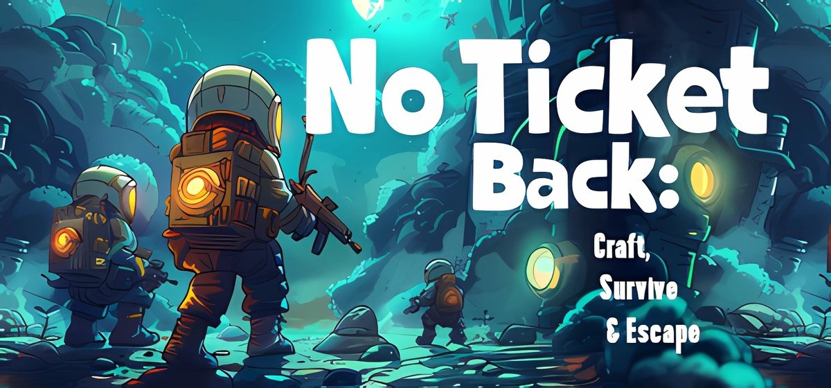 No Ticket Back: Craft, Survive & Escape Build 17676354