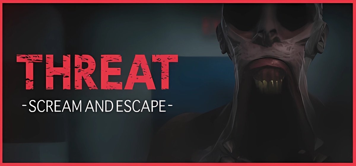 THREAT -SCREAM AND ESCAPE- Build 17983943