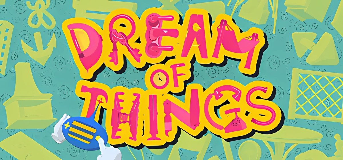 Dream of Things 物之梦 Build 18935038