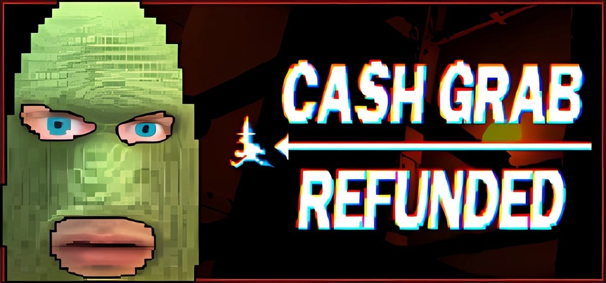 CashGrab: Refunded Build 19322098 - торрент