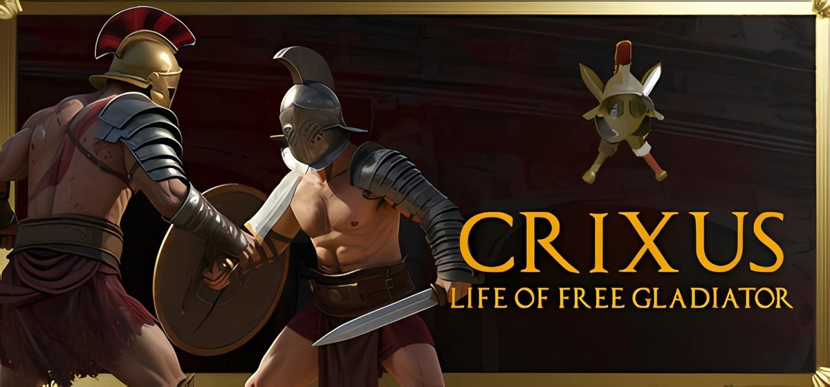 CRIXUS: Life of free Gladiator Build 18735224 - торрент