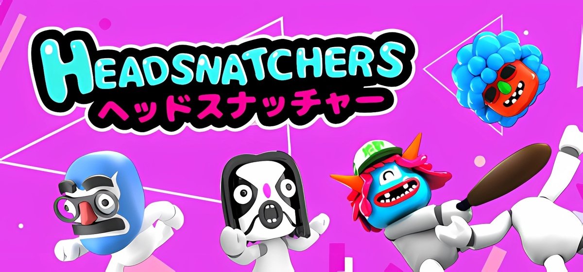 Headsnatchers v28.08.2025