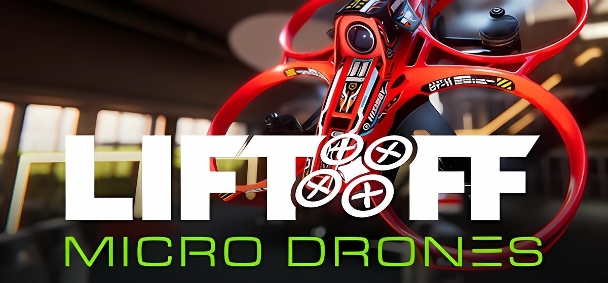 Liftoff®: Micro Drones Build 19470331 - торрент