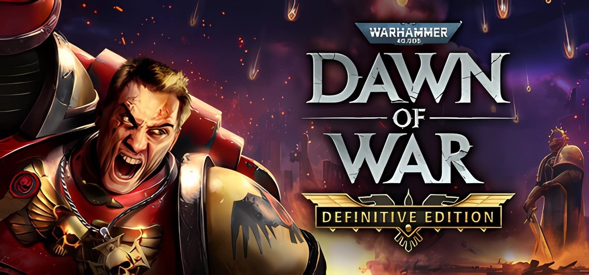 Warhammer 40,000: Dawn of War - Definitive Edition v18.08.2025