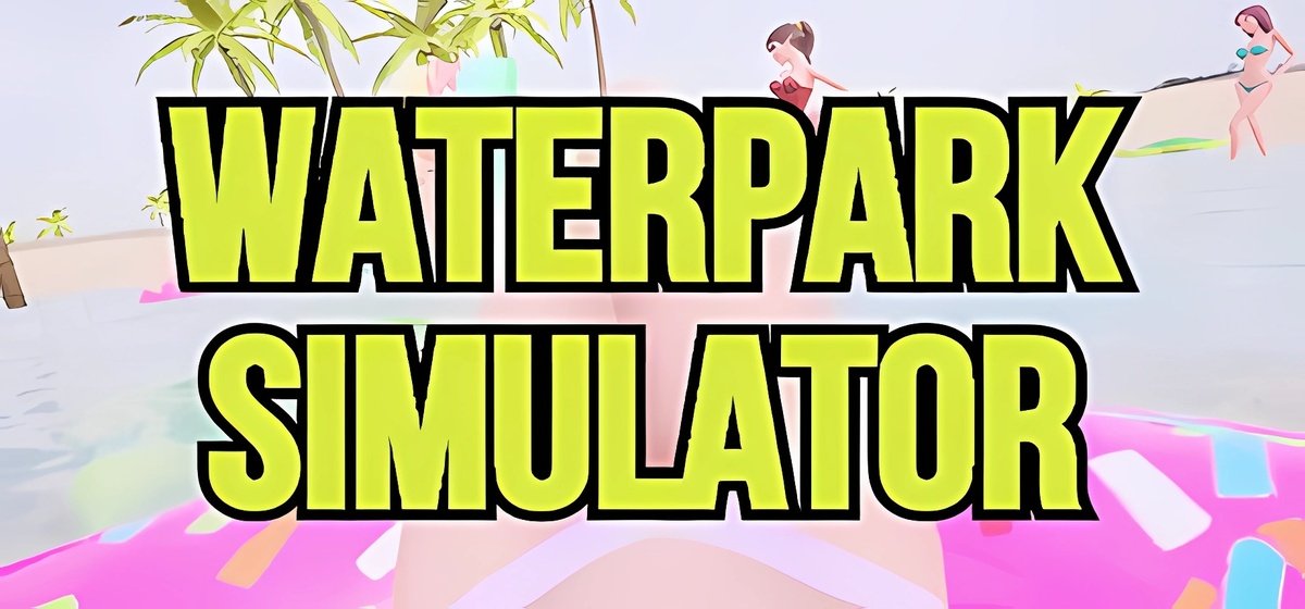 Waterpark Simulator Build 19707700 - торрент