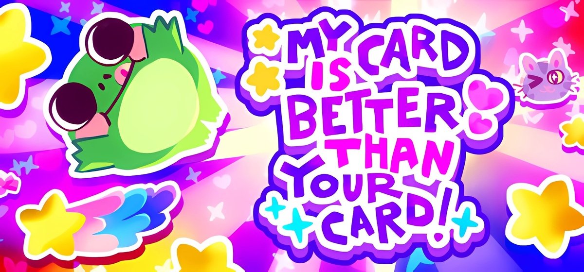 My Card Is Better Than Your Card! v07.10.2025