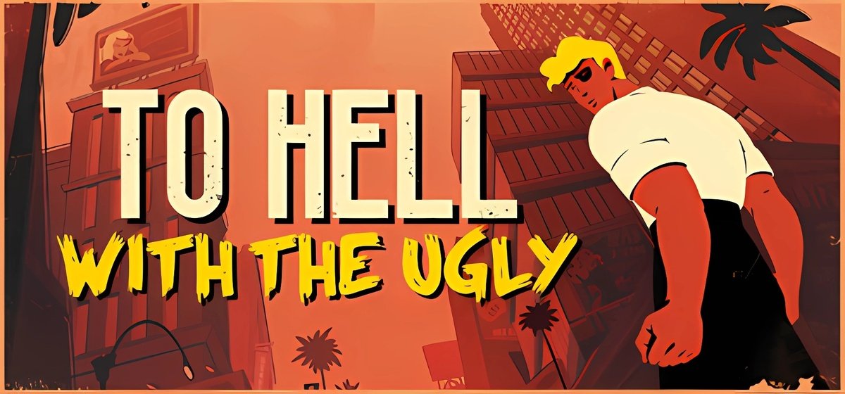 To Hell With The Ugly Build 20400754 - торрент