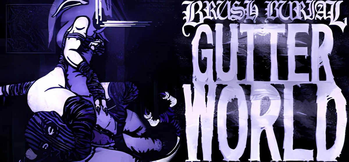 Brush Burial: Gutter World v20.11.2025