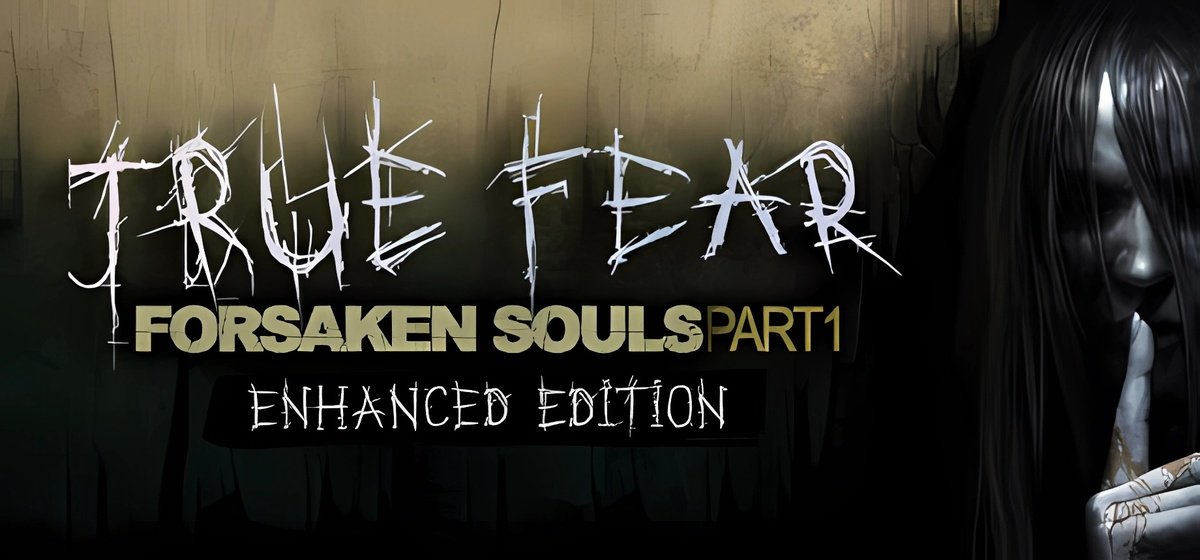 True Fear: Forsaken Souls Part 1 v2.0.10